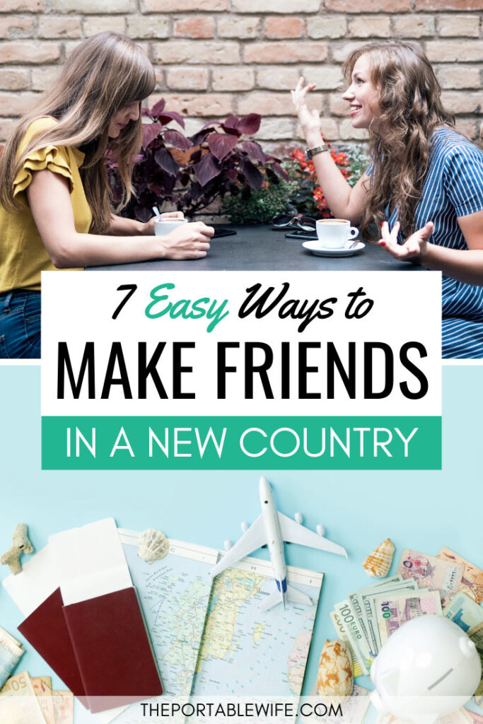 Collage of two women talking and flat lay of map, passports, and toy plane, with text overlay - "7 easy ways to make friends in a new country".