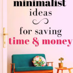 Minimalist ideas for saving time and money