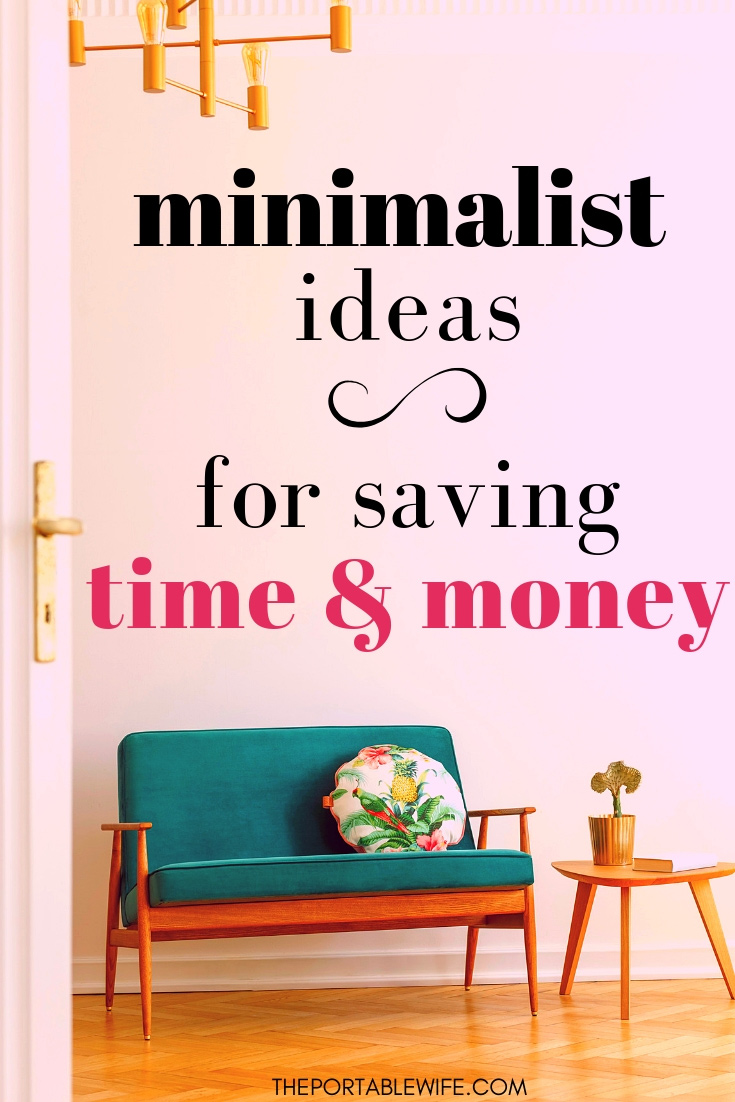 7 Minimalist Lifestyle Tips That Save Time And Money The Portable Wife 5950