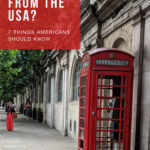 Moving to London from the USA? Here are 7 things Americans should know.